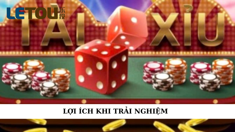 Lợi ích khi trải nghiệm