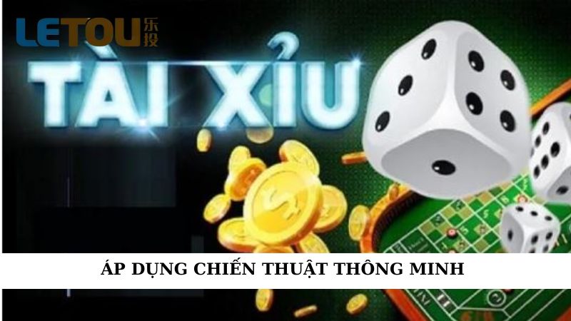 Áp dụng chiến thuật thông minh 