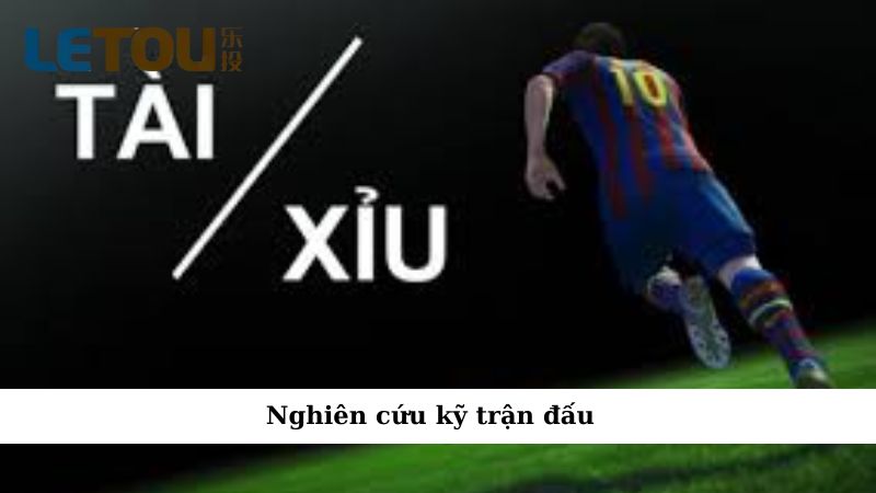 Nghiên cứu kỹ trận đấu
